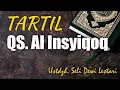 Download Lagu TARTIL QS.  AL INSYIQOQ \
