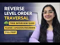 Reverse Level Order Traversal Tree Interview Ques Playlist FAANG Amazon Engineer DSA Prep