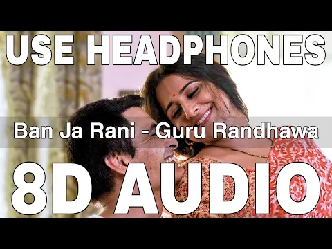 Download MP3 Ban Ja Rani (8D Audio) || Guru Randhawa || Tumhari Sulu || Vidya Balan, Manav Kaul