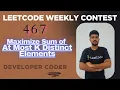 Maximize Sum of At Most K Distinct Elements Weekly Contest 467 Java Code Developer Coder