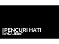 Ayda Jebat - Pencuri Hati Lirik | iLirik