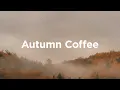 Download Lagu Autumn Vibes ☕ Fall Coffee Music
