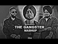 Download Lagu THE GANGSTER MASHUP || Sidhu X Aujla || Latest Punjabi Mashup |Punjabi mashup07