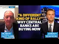 Bullion Bank Insider This is a Different Kind of Rally for Gold Bob Gottlieb