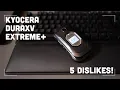 5 Things I Dislike About My Kyocera DuraXV Extreme