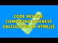 Code Review Compound Interest Calculator in