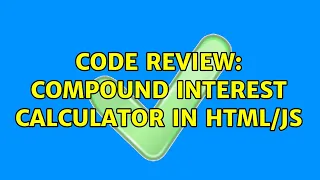 Code Review Compound Interest Calculator in
