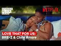 Download Lagu Love That For Us Ep 6: Bre-z And Chris Amore | Strong Black Lead | Netflix