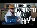 So I Bought a Quad Cortex Again  - DUMBLE?! Has Anything Changed in 2 years?