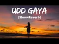 Download Lagu Udd Gaya [Slow+Reverb]- B Praak | Lekh | Gurnam Bhullar, Tania | Sad Song 2024 | Melolit
