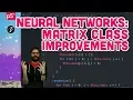 10 11 Neural Networks Matrix Class Improvements - The Nature of Code