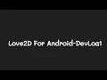 LOVE2D For Android-DEVLOG1 Basics And Start-Ups Attachment Studios