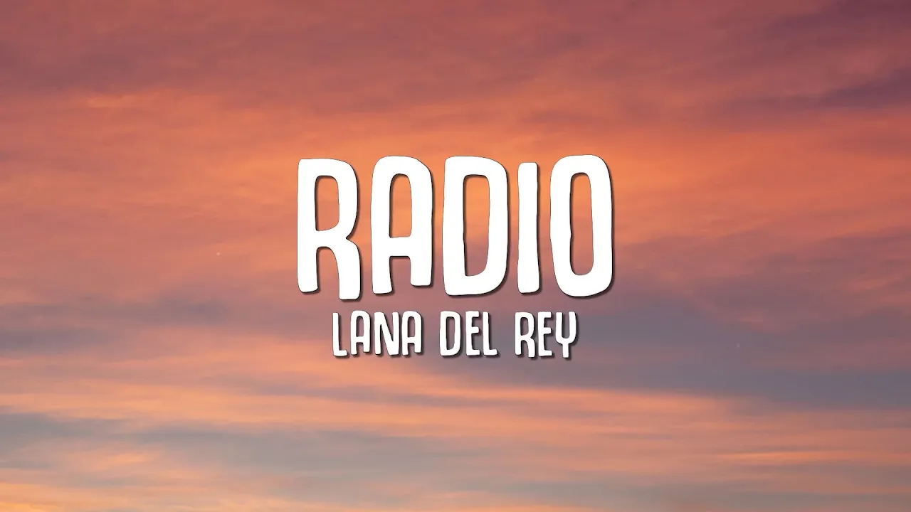 Lana Del Rey - Radio (Lyrics) "now my life's sweet like cinnamon"