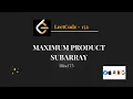 Maximum Product Subarray Leetcode - 152 Blind 75