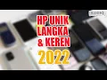 Download Lagu KUMPULAN HP KEREN, UNIK, LANGKA \u0026 GA DIJUAL TAHUN 2022!
