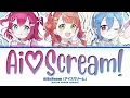 AiScReam (アイスクリーム) 'Ai♡Scream!' Color Coded Lyrics | Lyritix