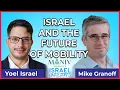 How is Israel changing cars everywhere feat Mike Granoff ISRAEL UNFILTERED