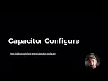 Introducing Capacitor Configure