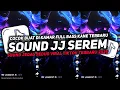 Lagu DJ SOUND JJ SEREM V16 FULL BASS GACOR KANE COCOK BUAT KAMAR MENGKANE VIRAL TIKTOK TERBARU 2025🎧