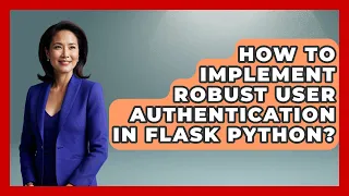 How To Implement Robust User Authentication In Flask Python - Python Code School