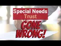 Special Needs Trust Gone Wrong