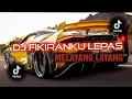 Download Lagu DJ FIKIRANKU LEPAS🎧|| MELAYANG LAYANG🔥