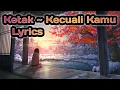 Download Lagu Kotak ~ Kecuali Kamu ( Lyrics )