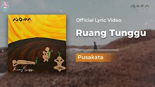 pusakata ruang tunggu official lyric 