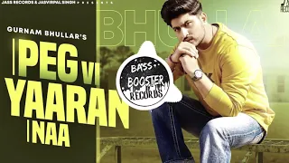 Peg Vi Yaaran Naa | Gurnam Bhullar | Laddi Gill (Bass Boosted) New Punjabi Songs 2020 | Jass Records