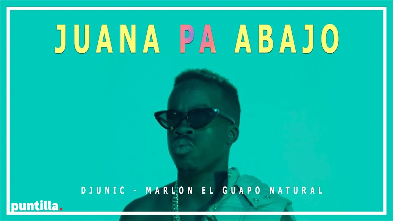 Dj Unic, Marlon El Guapo Natural - Juana Pa Bajo (Video Oficial)