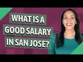 What is a good salary in San Jose