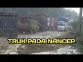 Lagu Hujan deras pun turun para driver kesulitan melintasi jalan penuh lumpur banyak truk nancep