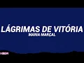 Maria Marçal - Lágrimas de Vitória (Letra/Cifra)