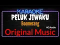 Download Lagu Karaoke Peluk Jiwaku ( Original Music ) HQ Audio - Boomerang