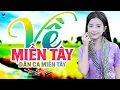 Download Lagu Về Miền Tây - LK Dân Ca Miền Tây 2025, Nhạc Trữ Tình Quê Hương Chọn Lọc - Dân Ca Miền Tây