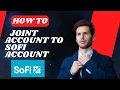 How to joint account to SoFi account I S M TECH