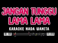 Lagu JANGAN TUNGGU LAMA LAMA - Karaoke Nada Wanita [ CICI FARAMIDA ]