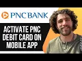 HOW TO ACTIVATE PNC DEBIT CARD ON MOBILE APP FULL GUIDE 2025