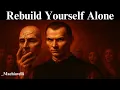 Download Lagu Destroy The Old You And Rebuild Yourself Alone — A Machiavellian Strategy