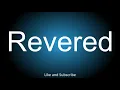 How to correctly pronounce - Revered