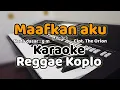 Maafkan aku (Enda) - Karaoke REGGAE KOPLO |  nada wanita