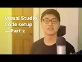 Visual Studio Code setup Part 2