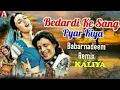 Download Lagu Bedardi Ke Sang Pyar Kiya REMIX