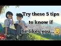 Download Lagu Try these 5 tips to know if he likes you 😉 | How to know if a boy likes you