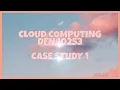 DFN40253 CLOUD COMPUTING - CASE STUDY 1