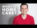 What is Home Care