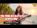 Lagu Di Sini Di Batas Kota Ini - Tommy J.Pisa |  Reggae SKA Version