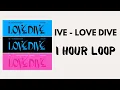 Download Lagu IVE - LOVE DIVE  [1 HOUR LOOP]