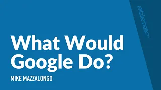 What Would Google Do?