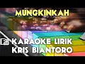 Download Lagu MUNGKINKAH KRIS BIANTORO KARAOKE LIRIK ORGAN TUNGGAL KEYBOARD